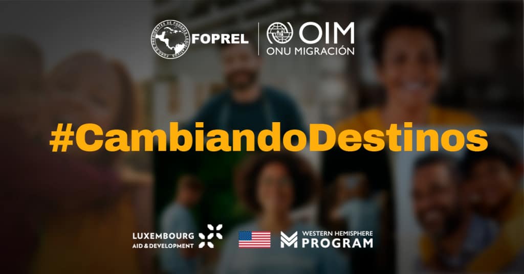 FOPREL y OIM Presentan Campaña #CambiandoDestinos